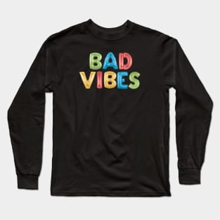 Bad Vibes Long Sleeve T-Shirt